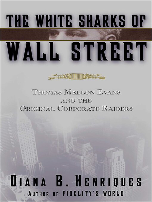 Title details for The White Sharks of Wall Street by Diana B. Henriques - Wait list